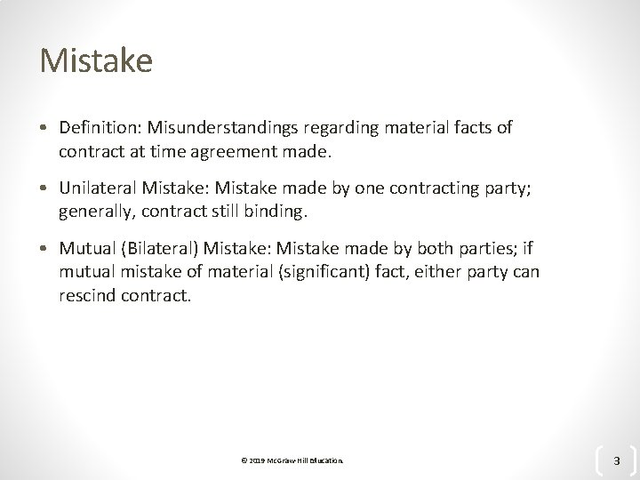 Mistake • Definition: Misunderstandings regarding material facts of contract at time agreement made. •