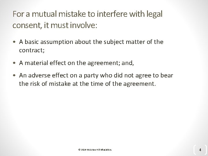 For a mutual mistake to interfere with legal consent, it must involve: • A
