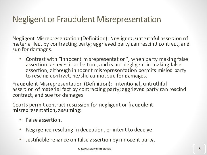 Negligent or Fraudulent Misrepresentation Negligent Misrepresentation (Definition): Negligent, untruthful assertion of material fact by