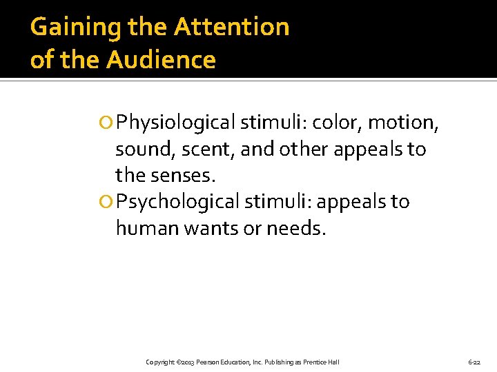 Gaining the Attention of the Audience Physiological stimuli: color, motion, sound, scent, and other
