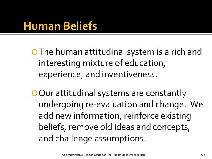 Human Beliefs The human attitudinal system is a rich and interesting mixture of education,