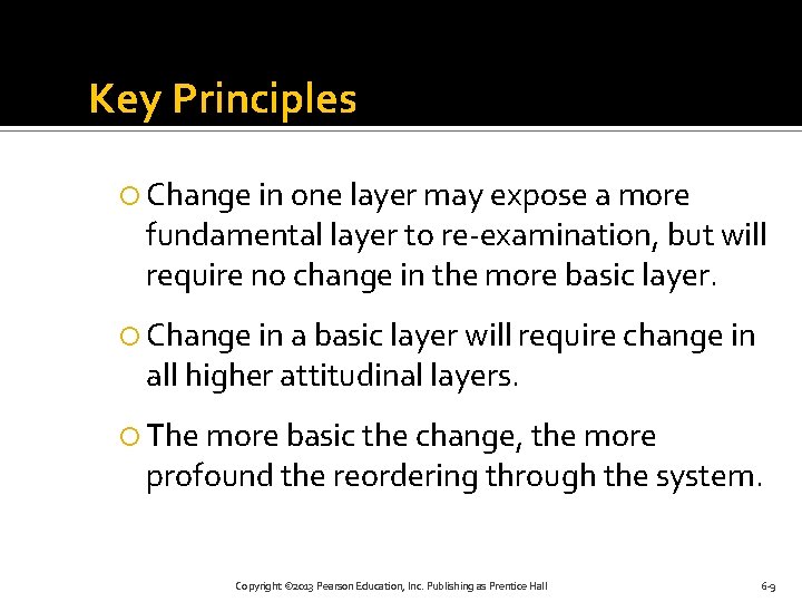 Key Principles Change in one layer may expose a more fundamental layer to re-examination,