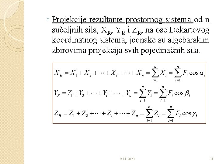 ◦ Projekcije rezultante prostornog sistema od n sučeljnih sila, XR, YR i ZR, na