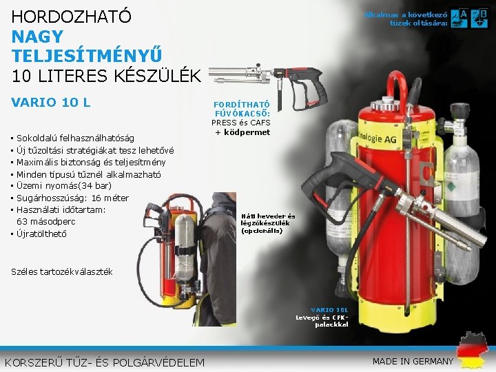 HORDOZHATÓ NAGY TELJESÍTMÉNYŰ 10 LITERES KÉSZÜLÉK VARIO 10 L Sokoldalú felhasználhatóság Új tűzoltási stratégiákat