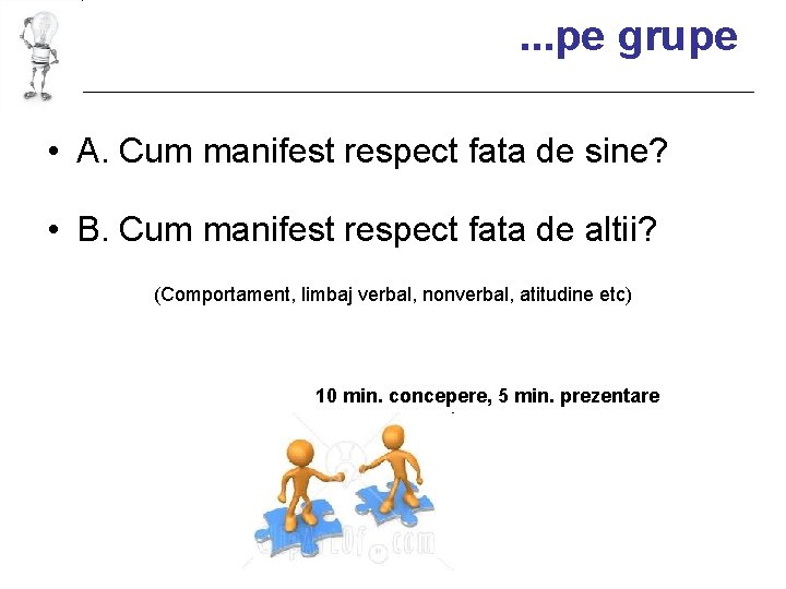 . . . pe grupe • A. Cum manifest respect fata de sine? •