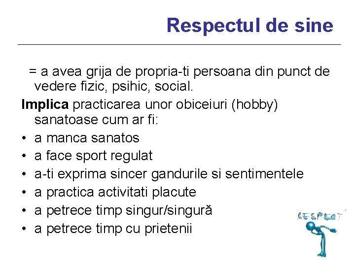 Respectul de sine = a avea grija de propria-ti persoana din punct de vedere