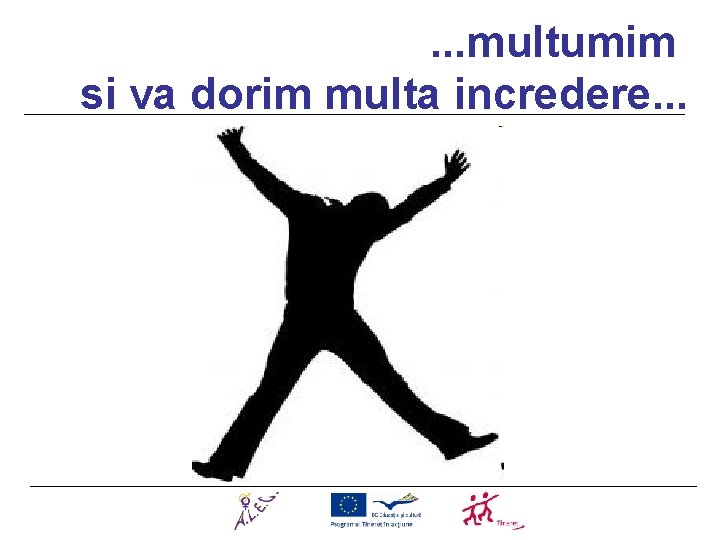 . . . multumim si va dorim multa incredere. . . 
