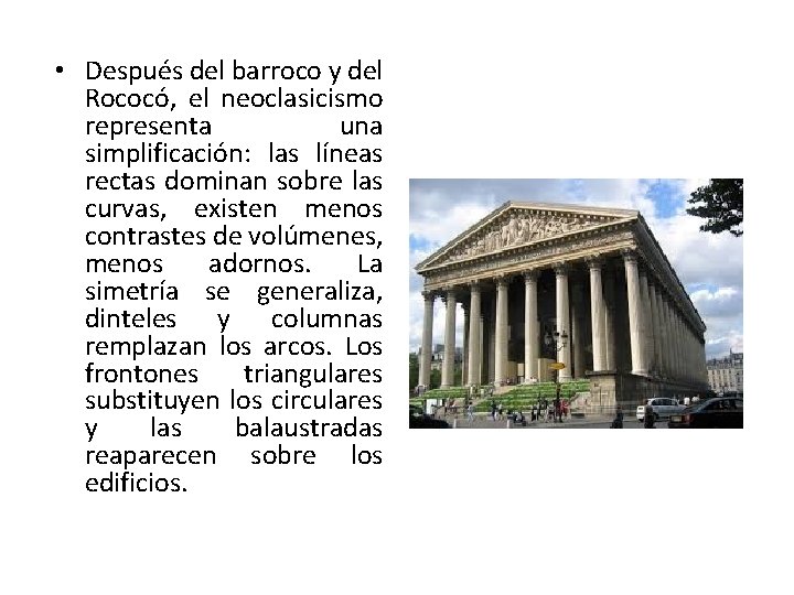  • Después del barroco y del Rococó, el neoclasicismo representa una simplificación: las