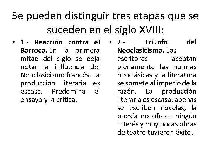 Se pueden distinguir tres etapas que se suceden en el siglo XVIII: • 1.