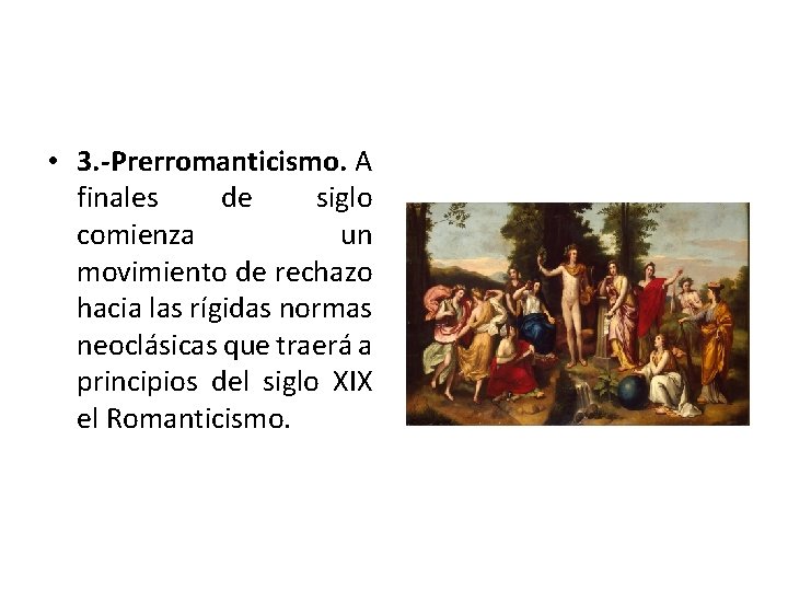  • 3. -Prerromanticismo. A finales de siglo comienza un movimiento de rechazo hacia