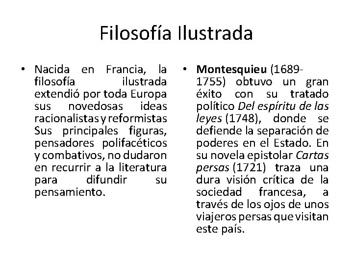 Filosofía Ilustrada • Nacida en Francia, la • Montesquieu (1689 filosofía ilustrada 1755) obtuvo