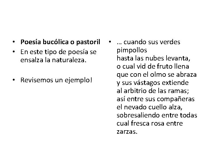  • Poesía bucólica o pastoril • En este tipo de poesía se ensalza