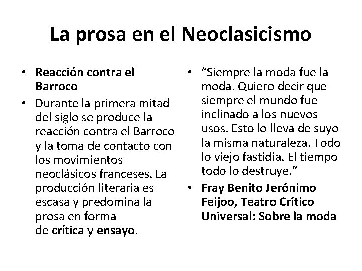 La prosa en el Neoclasicismo • Reacción contra el • “Siempre la moda fue