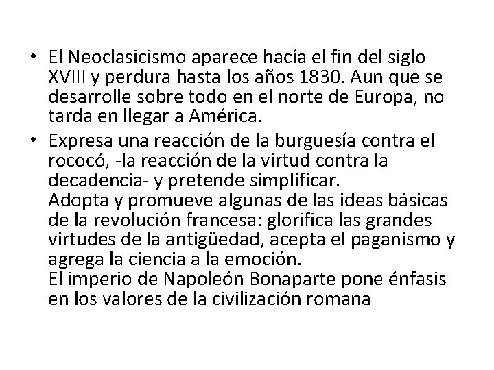  • El Neoclasicismo aparece hacía el fin del siglo XVIII y perdura hasta