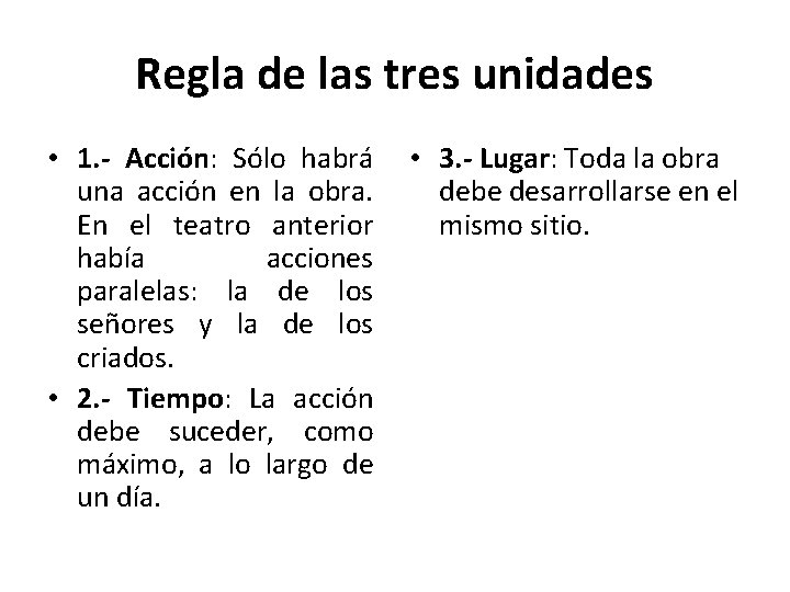 Regla de las tres unidades • 1. - Acción: Sólo habrá • 3. -