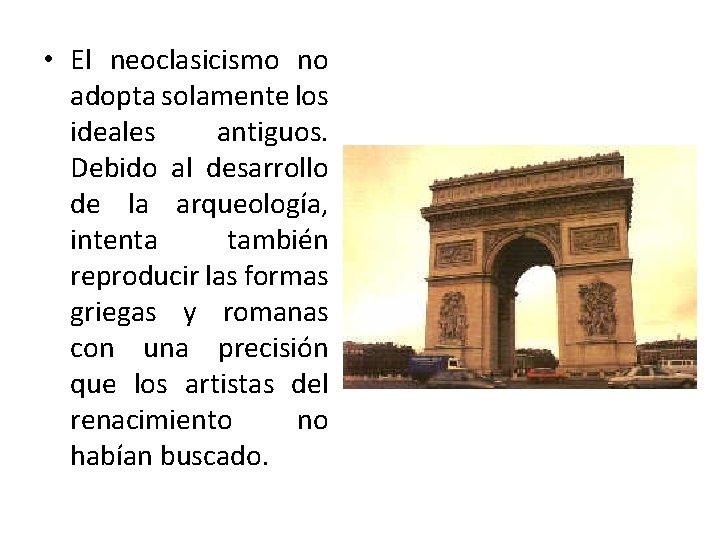  • El neoclasicismo no adopta solamente los ideales antiguos. Debido al desarrollo de