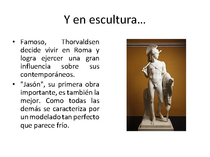 Y en escultura… • Famoso, Thorvaldsen decide vivir en Roma y logra ejercer una