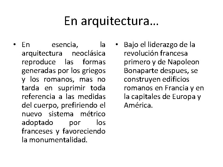 En arquitectura… • En esencia, la • Bajo el liderazgo de la arquitectura neoclásica