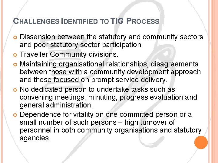 CHALLENGES IDENTIFIED TO TIG PROCESS Dissension between the statutory and community sectors and poor