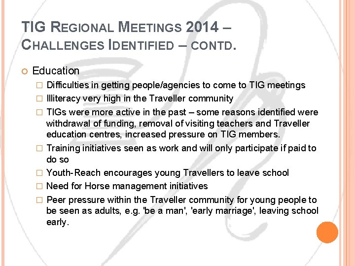 TIG REGIONAL MEETINGS 2014 – CHALLENGES IDENTIFIED – CONTD. Education � � � �