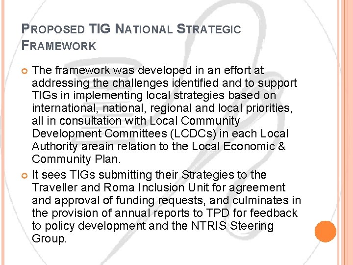 PROPOSED TIG NATIONAL STRATEGIC FRAMEWORK The framework was developed in an effort at addressing