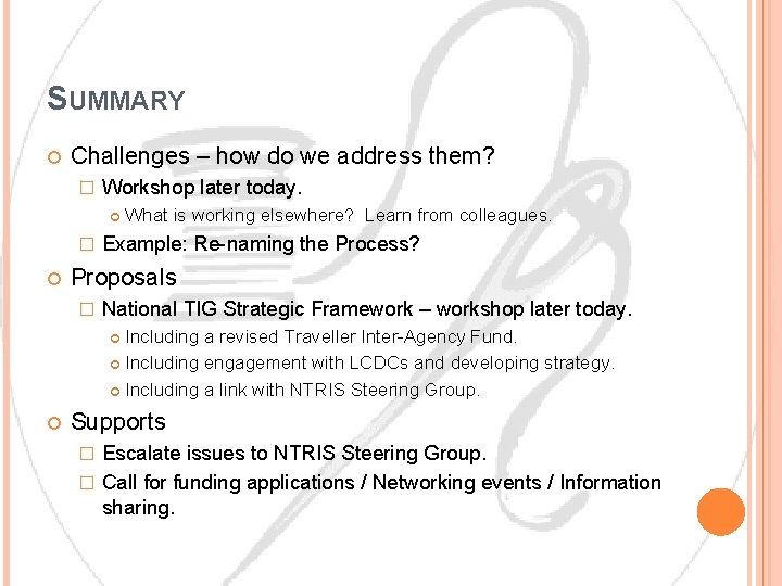 SUMMARY Challenges – how do we address them? � Workshop later today. � What