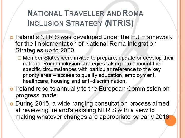 NATIONAL TRAVELLER AND ROMA INCLUSION STRATEGY (NTRIS) Ireland’s NTRIS was developed under the EU