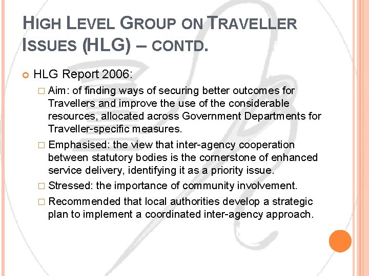 HIGH LEVEL GROUP ON TRAVELLER ISSUES (HLG) – CONTD. HLG Report 2006: � Aim: