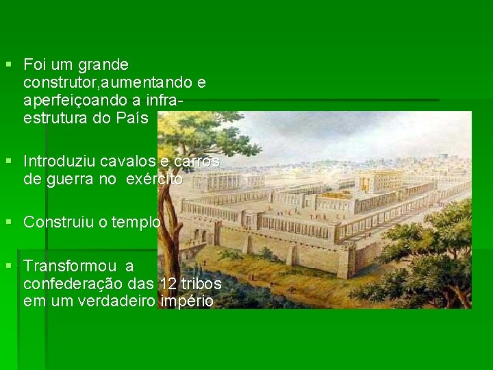 § Foi um grande construtor, aumentando e aperfeiçoando a infraestrutura do País § Introduziu