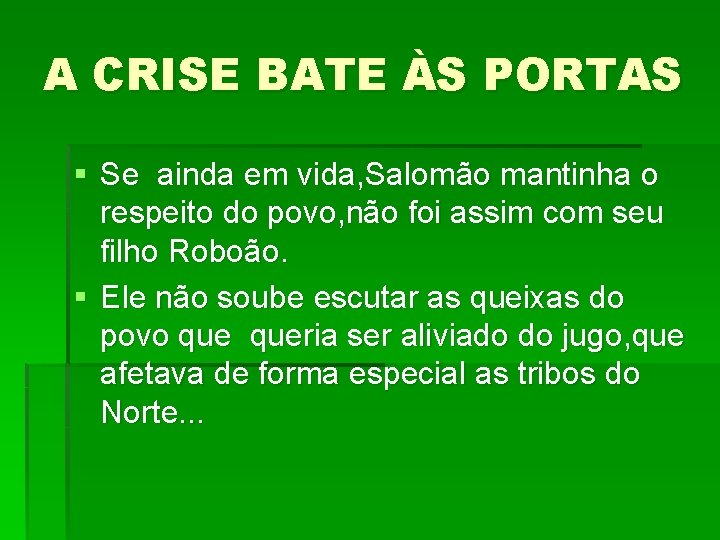 A CRISE BATE ÀS PORTAS § Se ainda em vida, Salomão mantinha o respeito