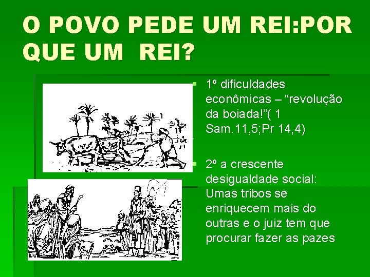 O POVO PEDE UM REI: POR QUE UM REI? § 1º dificuldades econômicas –