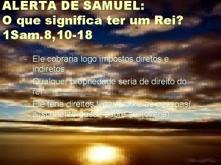 ALERTA DE SAMUEL: O que significa ter um Rei? 1 Sam. 8, 10 -18