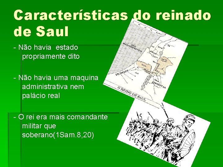 Características do reinado de Saul - Não havia estado propriamente dito - Não havia