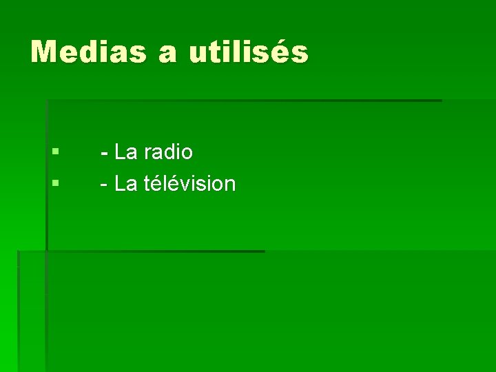 Medias a utilisés § § - La radio - La télévision 