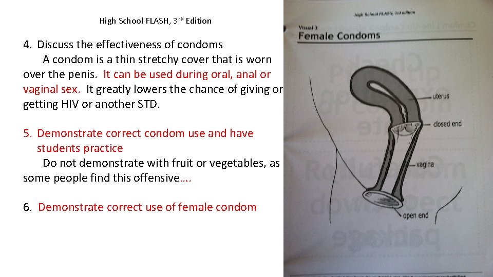 High School FLASH, 3 rd Edition 4. Discuss the effectiveness of condoms A condom