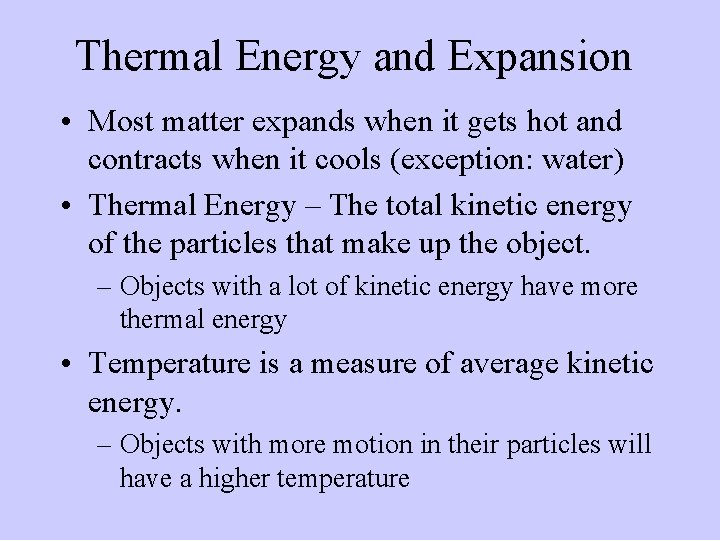 Thermal Energy and Expansion • Most matter expands when it gets hot and contracts