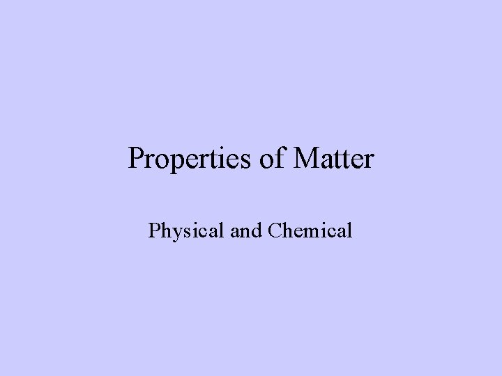 Properties of Matter Physical and Chemical 