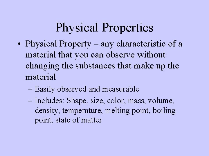 Physical Properties • Physical Property – any characteristic of a material that you can
