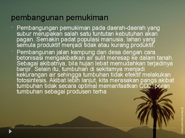 pembangunan pemukiman Pembangungan pemukiman pada daerah-daerah yang subur merupakan salah satu tuntutan kebutuhan akan