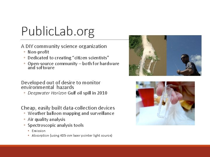 Public. Lab. org A DIY community science organization ◦ Non-profit ◦ Dedicated to creating