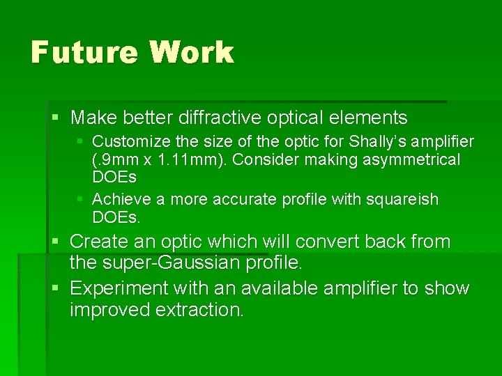 Future Work § Make better diffractive optical elements § Customize the size of the