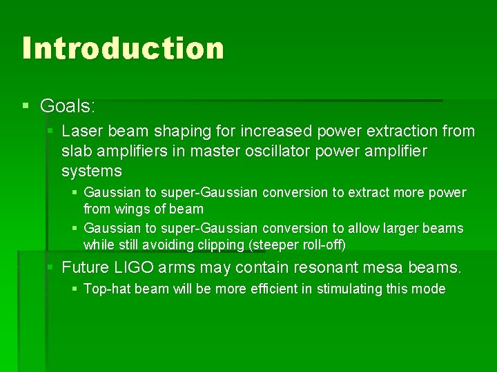 Introduction § Goals: § Laser beam shaping for increased power extraction from slab amplifiers