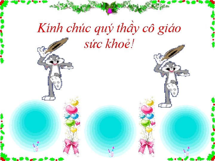 Kính chúc quý thầy cô giáo sức khoẻ! 