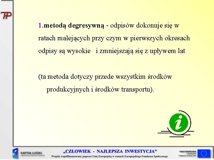 1. metodą degresywną - odpisów dokonuje się w ratach malejących przy czym w pierwszych