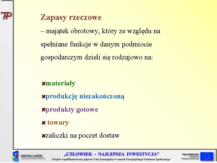 Zapasy rzeczowe – majątek obrotowy, który ze względu na spełniane funkcje w danym podmiocie