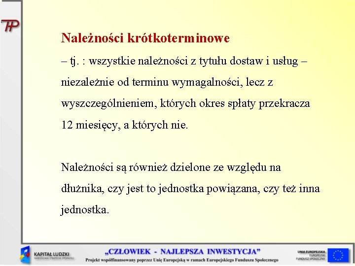 Należności krótkoterminowe – tj. : wszystkie należności z tytułu dostaw i usług – niezależnie