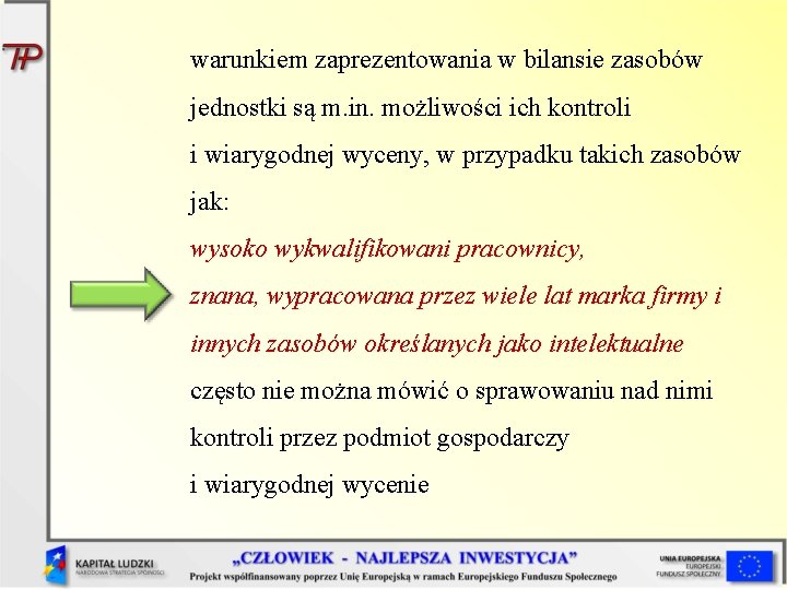 warunkiem zaprezentowania w bilansie zasobów jednostki są m. in. możliwości ich kontroli i wiarygodnej