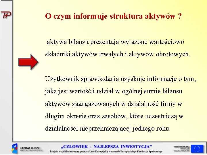 O czym informuje struktura aktywów ? aktywa bilansu prezentują wyrażone wartościowo składniki aktywów trwałych