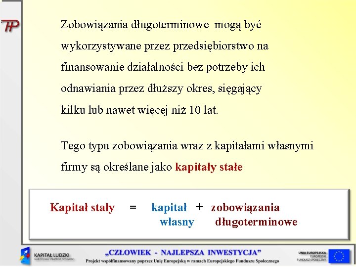 Zobowiązania długoterminowe mogą być wykorzystywane przez przedsiębiorstwo na finansowanie działalności bez potrzeby ich odnawiania