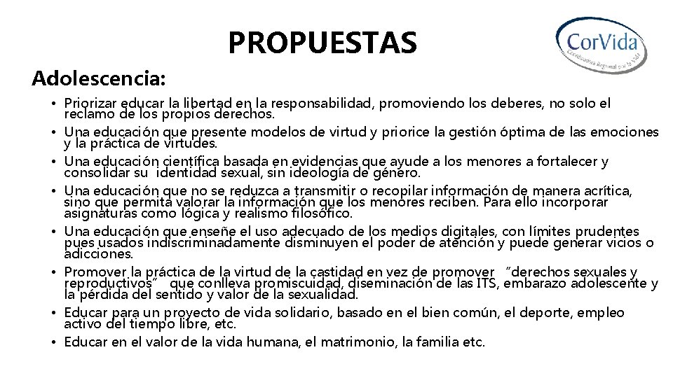 PROPUESTAS Adolescencia: • Priorizar educar la libertad en la responsabilidad, promoviendo los deberes, no